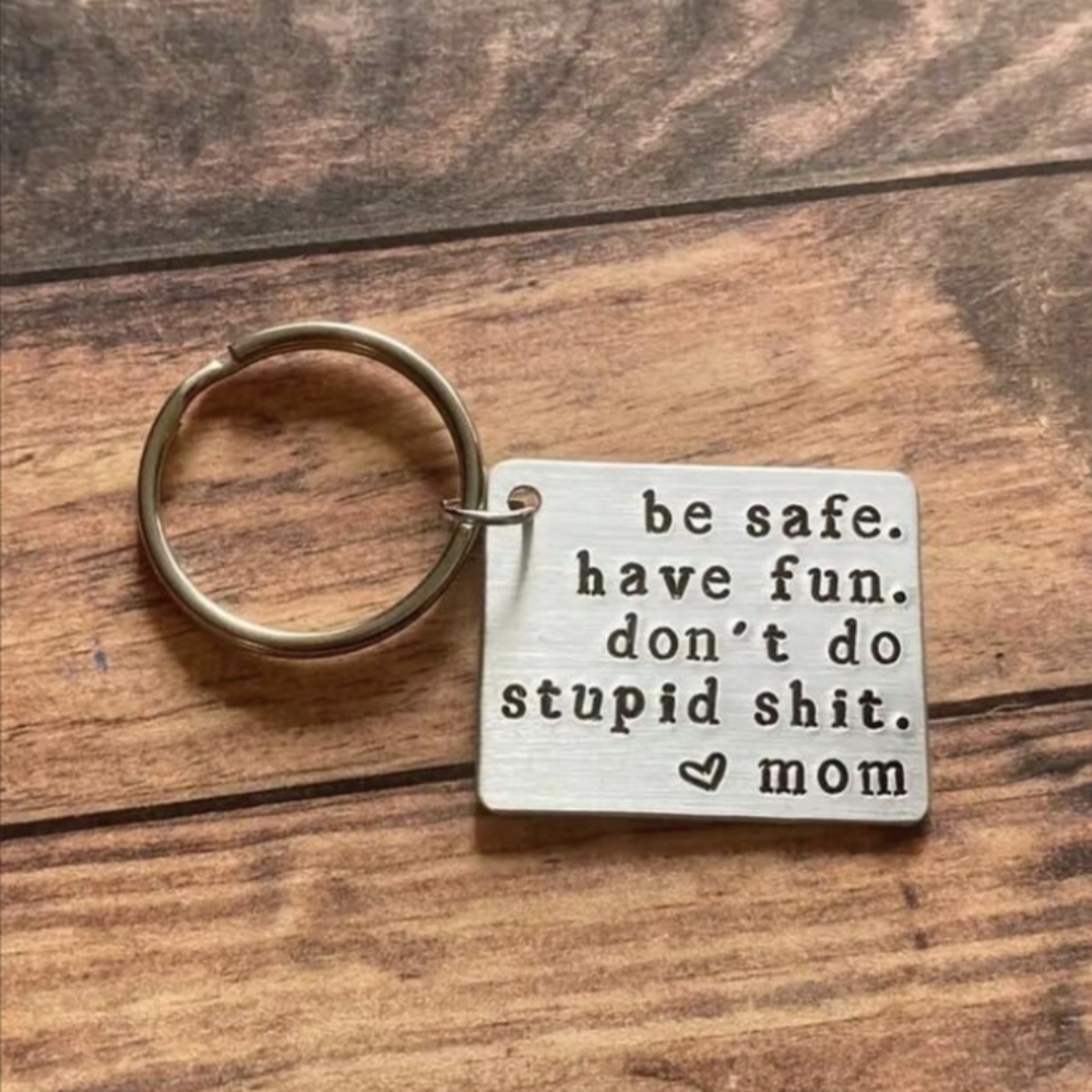 Keychain--Be Safe Have Fun Don't Do Stupid 💩 ❤️ mom